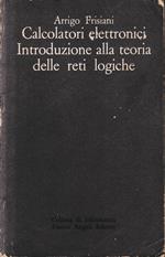 Calcolatori elettronici. Introduzione alla teoria delle reti logiche