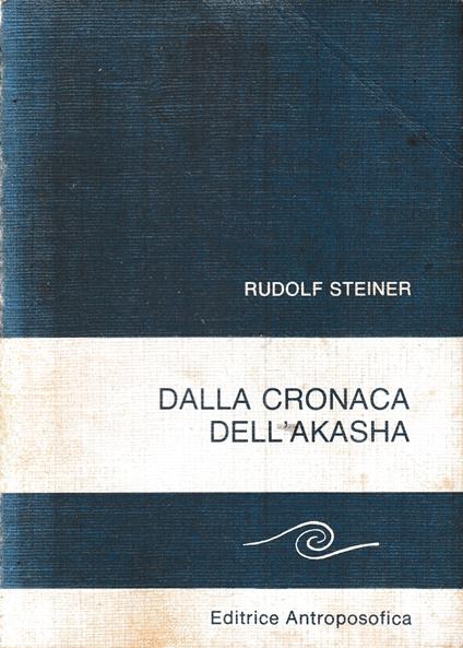 Dalla cronaca dell'Akasha - Rudolf Steiner - copertina