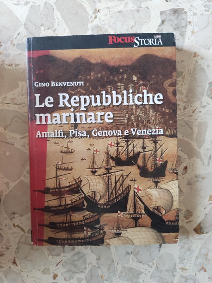 Le repubbliche marinare: Amalfi, Pisa, Genova e Venezia - Gino Benvenuti - copertina