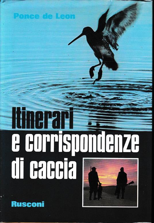 Itinerari e corrispondenza di caccia - Adelio Ponce de Leon - copertina