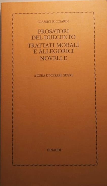 Prosatori del Duecento. Trattati morali ed allegorici. Novelle - Cesare Segre - copertina