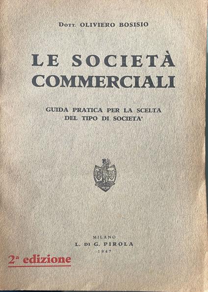 Le società commerciali. Guida pratica per la scelta del tipo di società - Oliviero Bosisio - copertina