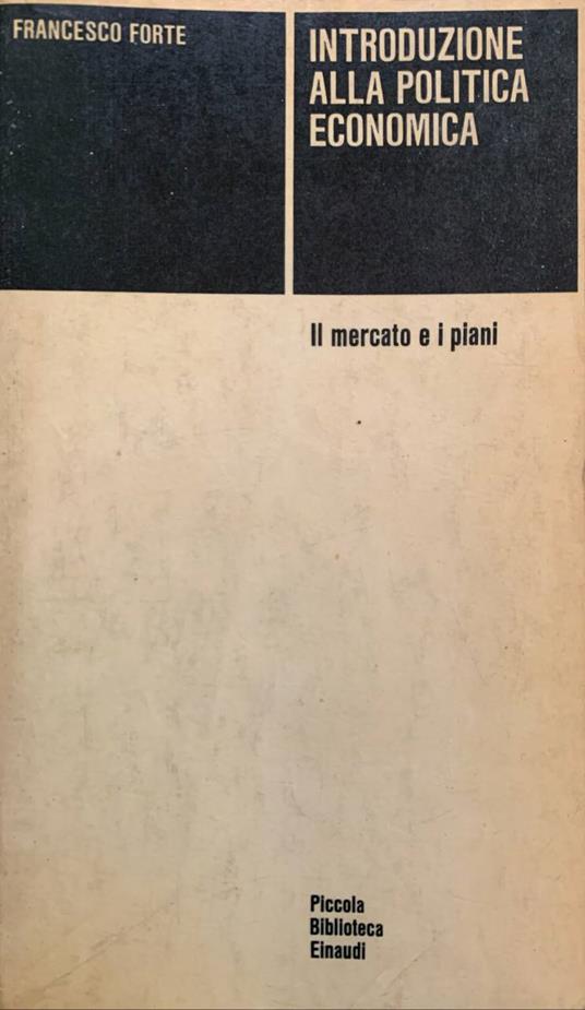 Introduzione alla politica economica. Il mercato e i piani - Francesco Forte - copertina