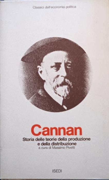 Storia delle teorie della produzione e della distribuzione nell'economia politica inglese dal 1776 al 1848 - Edwin Cannan - copertina