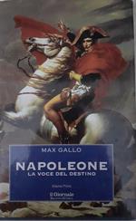 Napoleone. La voce del destino. Il sole di Austerlitz. Volume primo