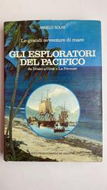 Gli esploratori del Pacifico. Da Drake a Cook e La Perouse