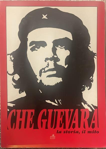 Che Guevara. La storia, il mito - copertina