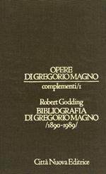 Opere di Gregorio Magno. Complementi. Bibliografia di Gregorio Magno (1890-1989) (Vol. 1)