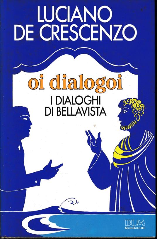 Oi dialogoi - I dialoghi di Bellavista - Luciano De Crescenzo - copertina