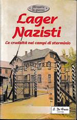 Lager nazisti. Le crudeltà nei campi di sterminio