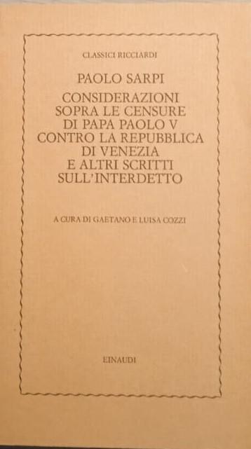 Considerazioni sopra le censure di Papa Paolo V contro la Repubblica di Venezia e altri scritti sull'interdetto - Paolo Sarpi - copertina