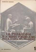 La pedagogia e i suoi problemi nella storia del pensiero - volume 1
