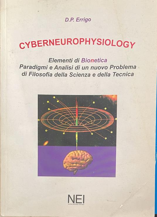 Cyberneurophysiology .Elementi di bionetica. Paradigmi e analisi di un nuovo problema di filosofia della scienza e della tecnica - copertina