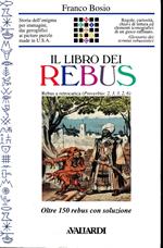 Il libro dei rebus. Oltre 150 rebus con soluzione