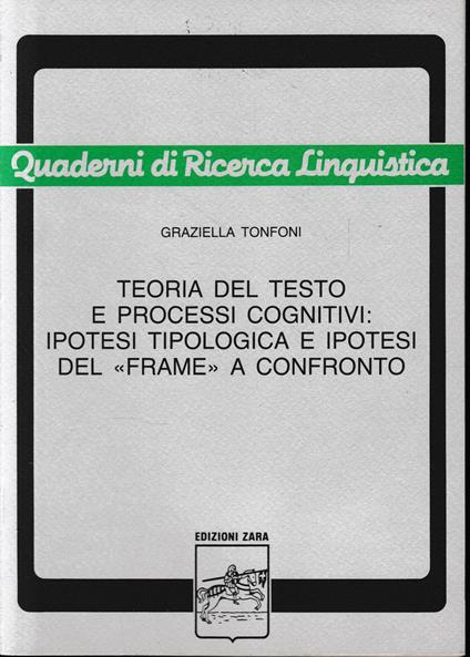 Teoria del testo e processi cognitivi: Ipotesi tipologica e ipotesi del "Frame" a confronto - Graziella Tonfoni - copertina