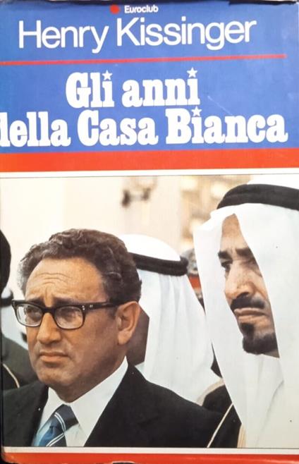 Gli anni della Casa Bianca - Henry Kissinger - copertina