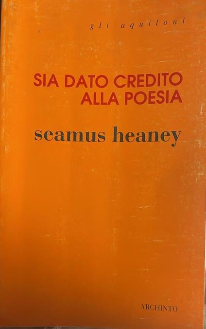 Sia dato credito alla poesia - Seamus Heaney - copertina