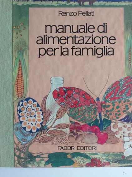 Manuale di alimentazione per la famiglia - Renzo Pellati - copertina