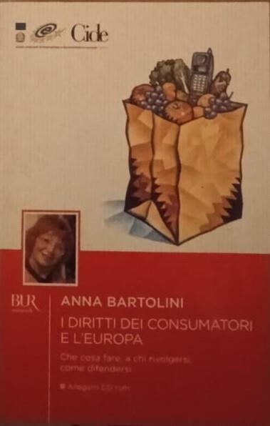 I diritti dei consumatori e l'Europa. Con CD-ROM - Anna Bartolini - copertina