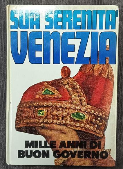 Sua serenità Venezia - Alvise Zorzi - copertina