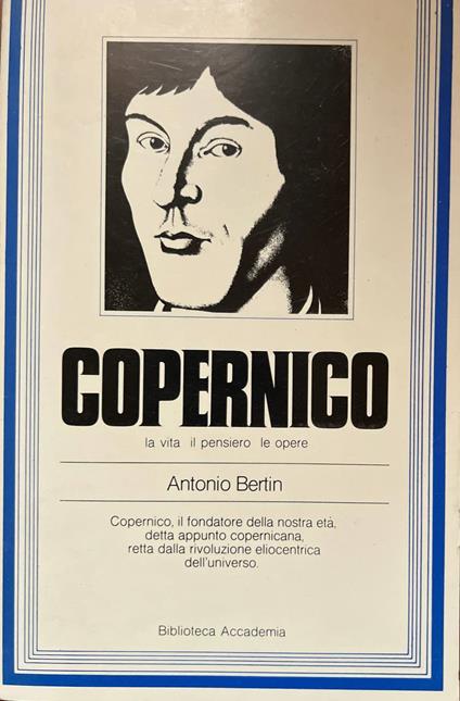 Copernico. La vita, il pensiero, le opere - Antonio Bertin - copertina