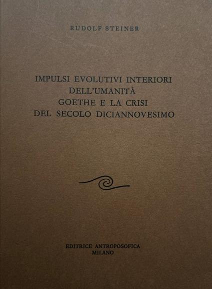 Impulsi evolutivi interiori dell'umanità - Goethe e la crisi del secolo diciannovesimo - Rudolf Steiner - copertina