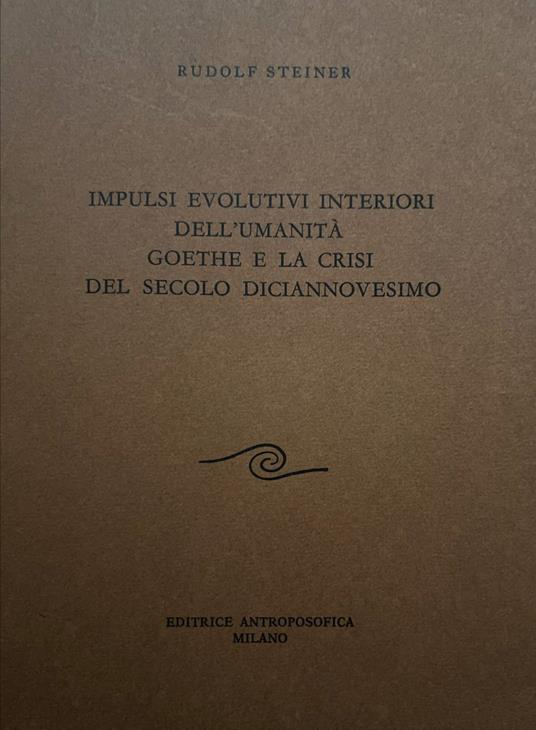 Impulsi evolutivi interiori dell'umanità - Goethe e la crisi del secolo diciannovesimo - Rudolf Steiner - copertina