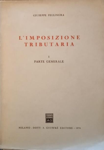 L' imposizione tributaria. Vol. I - Giuseppe Pellingra - copertina