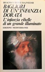 Bagliori di un'infanzia dorata. L'infanzia ribelle di un grande illuminato