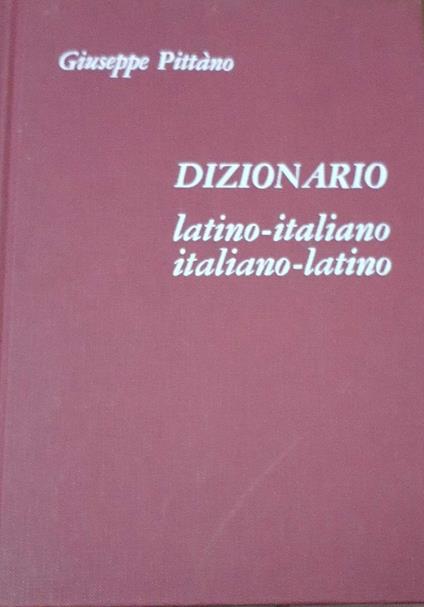 Dizionario Latino-italiano Italiano -Latino - Giuseppe Pittàno - copertina