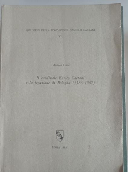 Il cardinale Enrico Caetani e la legazione di Bologna (1586 - 1587) - copertina