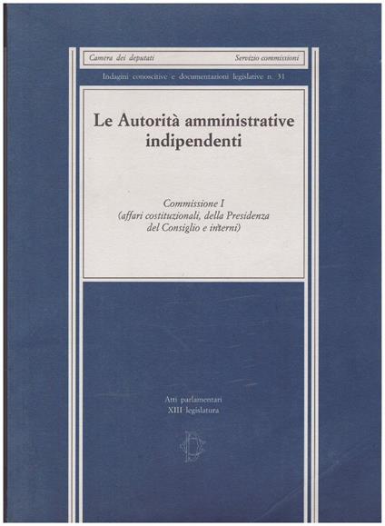 Le Autorità amministrative indipendenti Commissione I Affari costituzionali, della Presidenza del CDM) - copertina