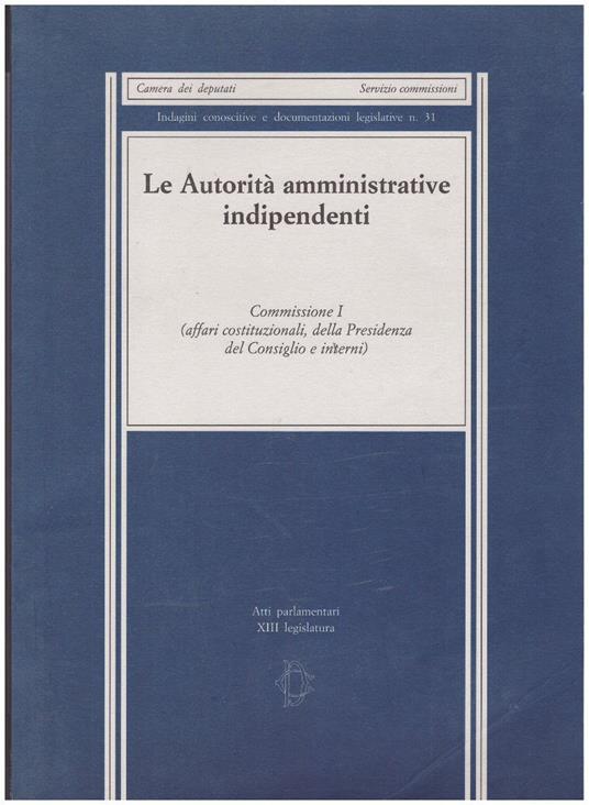 Le Autorità amministrative indipendenti Commissione I Affari costituzionali, della Presidenza del CDM) - copertina