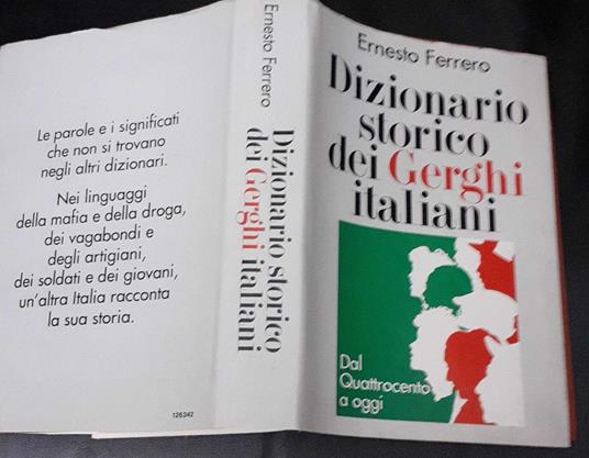 Dizionario storico dei gerghi italiani. Dal quattrocento a oggi - Ernesto Ferrero - copertina