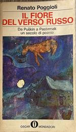 Il fiore del verso russo. Da Puskin a Pasternak un secolo di poesia