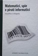 Matematici, spie e pirati informatici. Decodifica e crittografia