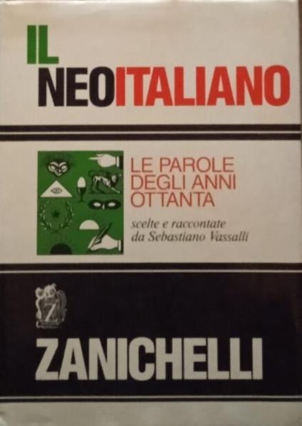 Il neoitaliano. Le parole degli anni Ottanta - Sebastiano Vassalli - copertina