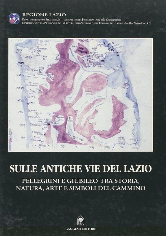 Sulle antiche vie del Lazio. Pellegrini e giubileo tra storia, natura, arte e simboli del cammino - copertina