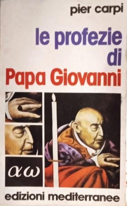 Le profezie di papa Giovanni. La storia dell'umanità dal 1935 al 2033 - Pier Carpi - copertina