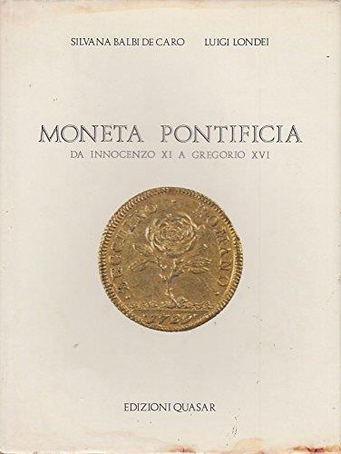 moneta pontificia da Innocenzo XI a Gregorio XVI - Silvana Balbi De Caro - copertina