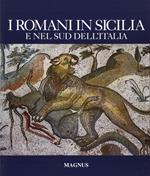 I romani in Sicilia e nel sud dell'Italia. Ediz. illustrata