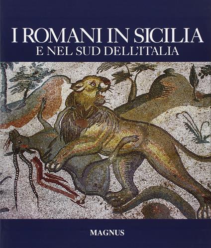 I romani in Sicilia e nel sud dell'Italia. Ediz. illustrata - copertina