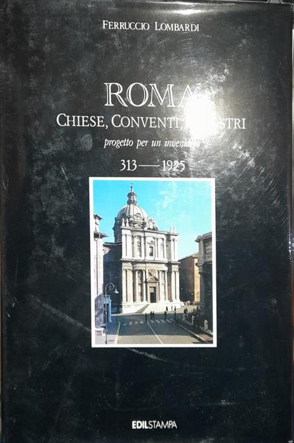 Roma. Chiese, conventi, chiostri, progetto per un inventario 313-1925 - Ferruccio Lombardi - copertina