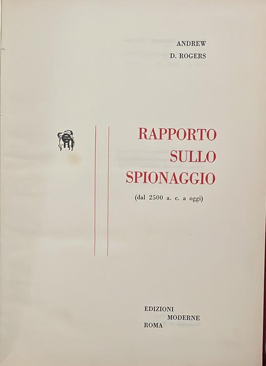 Rapporto sullo spionaggio (dal 2500 a.c. a oggi) - Andrew D. Rogers - copertina