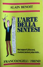 L' arte della sintesi. Nei rapporti, discorsi, riunioni, lezioni, interviste