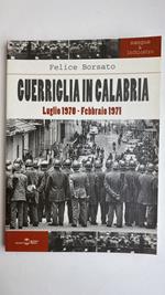 Guerriglia in Calabria. Luglio 1970 - febbraio 1971