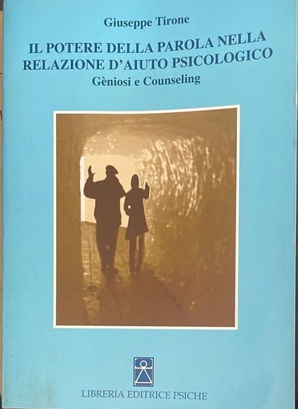 Il potere della parola nella relazione d'aiuto psicologico. Gèniosi e counseling - Giuseppe Tirone - copertina