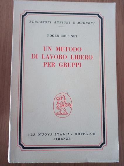 un metodo di lavoro libero per gruppi - Roger Cousinet - copertina