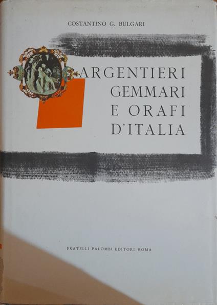 Argentieri Gemmari e Orafi d'Italia (Vol.1) Roma - Costantino Bulgari - copertina