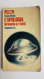 L' ufologia. Le teorie e i fatti